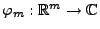 $ \varphi_m:\mathbb{R}^m\to\mathbb{C}$