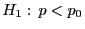 $ H_1: p<p_0$