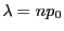 $ \lambda=np_0$