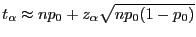 $ t_\alpha\approx
np_0+z_\alpha\sqrt{np_0(1-p_0)}$