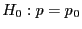 $ H_0: p=p_0$
