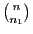 $ {n\choose n_1}$