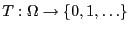 $ T:\Omega\to\{0,1,\ldots\}$