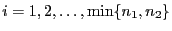 $ i=1,2,\ldots,\min\{n_1,n_2\}$