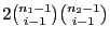 $ 2{n_1-1\choose
i-1}{n_2-1\choose i-1}$