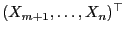 $ (X_{m+1},\ldots,X_n)^\top$