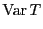 $\displaystyle {\rm Var }T$