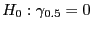 $\displaystyle H_0: \gamma_{0.5}=0$