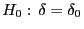 $ H_0: \delta=\delta_0$