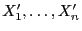 $ X^\prime_1,\ldots,X^\prime_n$