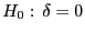 $ H_0: \delta=0$