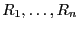 $ R_1,\ldots,R_n$