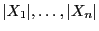 $ \vert X_1\vert,\ldots,\vert X_n\vert$