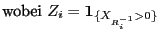 $\displaystyle \mbox{wobei $Z_i={\bf 1}_{\{X_{R^{-1}_i}>0\}}$}$