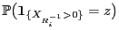 $\displaystyle \mathbb{P}\bigl({\bf 1}_{\{X_{R^{-1}_i}>0\}}=z\bigr)$