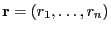 $ {\mathbf{r}}=(r_1,\ldots,r_n)$