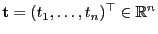 $ {\mathbf{t}}=(t_1,\ldots,t_n)^\top\in\mathbb{R}^n$