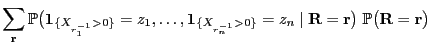 $\displaystyle \sum\limits_{{\mathbf{r}}} \mathbb{P}\bigl({\bf 1}_{\{X_{r^{-1}_1...
...\mathbf{R}}={\mathbf{r}}\bigr)\;\mathbb{P}\bigl({\mathbf{R}}={\mathbf{r}}\bigr)$