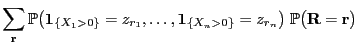 $\displaystyle \sum\limits_{{\mathbf{r}}} \mathbb{P}\bigl({\bf 1}_{\{X_1>0\}}=z_...
... 1}_{\{X_n>0\}}=z_{r_n} \bigr)\;\mathbb{P}\bigl({\mathbf{R}}={\mathbf{r}}\bigr)$