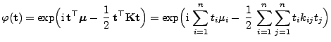 $\displaystyle { \varphi({\mathbf{t}}) =
\exp\Bigl({\rm i} {\mathbf{t}}^\top{\b...
...mu_i- \frac{1}{2} 
\sum\limits_{i=1}^n\sum\limits_{j=1}^n t_ik_{ij}t_j\Bigr)}$
