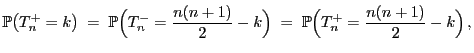 $\displaystyle \mathbb{P}\bigl(T^+_n=k\bigr)\;=\;
\mathbb{P}\Bigl(T^-_n=\frac{n(n+1)}{2}-k\Bigr)\;=\;\mathbb{P}\Bigl(T^+_n=\frac{n(n+1)}{2}-k\Bigr) ,
$