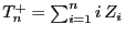 $ T^+_n=\sum_{i=1}^n i Z_i$