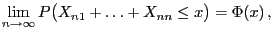 $\displaystyle \lim\limits _{n\to\infty}P\bigl(X_{n1}+\ldots+X_{nn} \le x\bigr)=\Phi(x) ,$