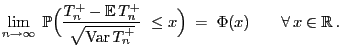 $\displaystyle \lim\limits_{n\to\infty}\;\mathbb{P}\Bigl(\frac{T^+_n-{\mathbb{E}...
...qrt{{\rm Var }T^+_n}}\;\le x\Bigr)\;=\;\Phi(x)\qquad\forall x\in\mathbb{R} .$