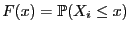 $\displaystyle F(x)=\mathbb{P}(X_i\le x)$