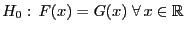 $ H_0:  F(x)=G(x)\;\forall 
x\in\mathbb{R}$