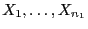 $ X_1,\ldots,X_{n_1}$