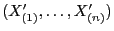 $ (X_{(1)}^\prime,\ldots,X_{(n)}^\prime)$