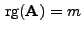 $ { {\rm rg}}({\mathbf{A}})=m$