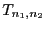 $ T_{n_1,n_2}$