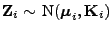 $ {\mathbf{Z}}_i\sim {\rm N}({\boldsymbol{\mu}}_i,{\mathbf{K}}_i)$