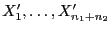 $ X_1^\prime,\ldots,X_{n_1+n_2}^\prime$