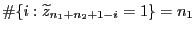 $\displaystyle \char93 \{i:\widetilde
z_{n_1+n_2+1-i}=1\}=n_1$