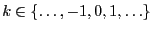 $ k\in\{\ldots,-1,0,1,\ldots\}$