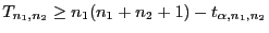 $\displaystyle T_{n_1,n_2}\ge n_1(n_1+n_2+1)-t_{\alpha,n_1,n_2}$