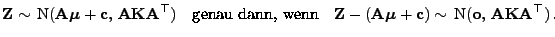 $\displaystyle {\mathbf{Z}}\sim {\rm N}({\mathbf{A}}{\boldsymbol{\mu}}+{\mathbf...
...c}})\sim {\rm N}({\mathbf{o}}, {\mathbf{A}}{\mathbf{K}}{\mathbf{A}}^\top) .
$