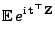 $\displaystyle {\mathbb{E} }e^{{\rm i} {\mathbf{t}}^\top{\mathbf{Z}}}$