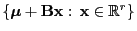$ \{{\boldsymbol{\mu}}+{\mathbf{B}}{\mathbf{x}}: {\mathbf{x}}\in\mathbb{R}^r\}$