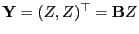 $ {\mathbf{Y}}=(Z,Z)^\top={\mathbf{B}}
Z$