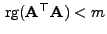 $ { {\rm rg}}({\mathbf{A}}^\top{\mathbf{A}})<m$