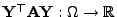 $ {\mathbf{Y}}^\top{\mathbf{A}}{\mathbf{Y}}:\Omega\to\mathbb{R}$