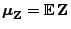 $ {\boldsymbol{\mu}}_{\mathbf{Z}}={\mathbb{E} }{\mathbf{Z}}$