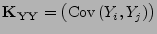 $ {\mathbf{K}}_{{\mathbf{Y}}{\mathbf{Y}}}=\bigl({\rm Cov }(Y_i,Y_j)\bigr)$