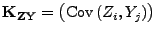 $ {\mathbf{K}}_{{\mathbf{Z}}{\mathbf{Y}}}=\bigl({\rm Cov }(Z_i,Y_j)\bigr)$