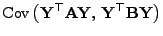 $\displaystyle {\rm Cov }\bigl({\mathbf{Y}}^\top{\mathbf{A}}{\mathbf{Y}}, {\mathbf{Y}}^\top{\mathbf{B}}{\mathbf{Y}}\bigr)$