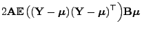 $\displaystyle 2{\mathbf{A}}{\mathbb{E} }\bigl(
({\mathbf{Y}}-{\boldsymbol{\mu}})({\mathbf{Y}}-{\boldsymbol{\mu}})^\top\Bigr){\mathbf{B}}{\boldsymbol{\mu}}$